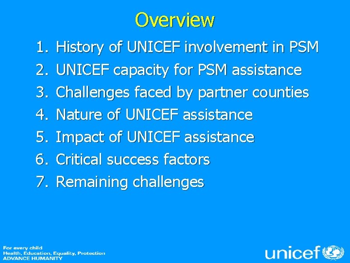 Overview 1. 2. 3. 4. 5. 6. 7. History of UNICEF involvement in PSM