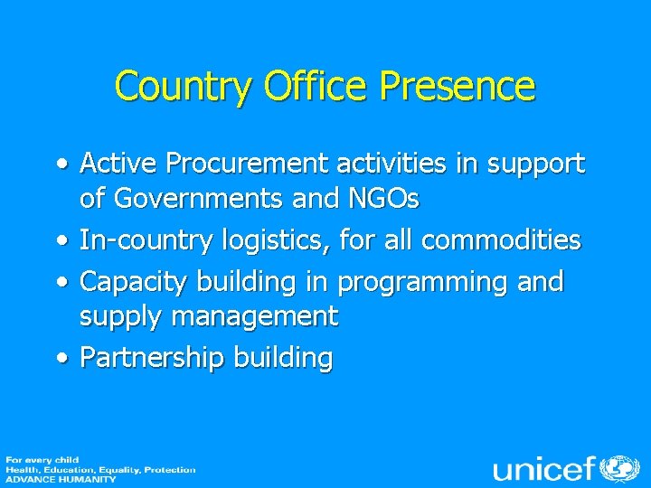 Country Office Presence • Active Procurement activities in support of Governments and NGOs •