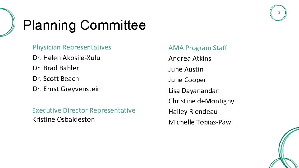 3 Planning Committee Physician Representatives Dr. Helen Akosile-Xulu Dr. Brad Bahler Dr. Scott Beach