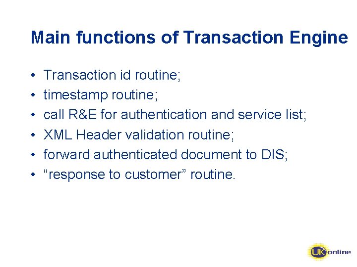 Main functions of Transaction Engine • • • Transaction id routine; timestamp routine; call