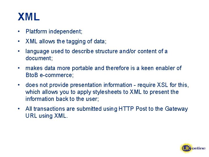 XML • Platform independent; • XML allows the tagging of data; • language used