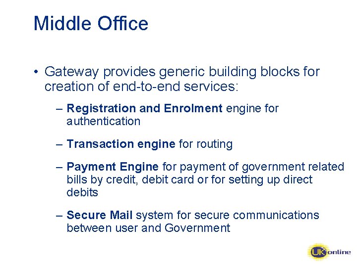 Middle Office • Gateway provides generic building blocks for creation of end-to-end services: –