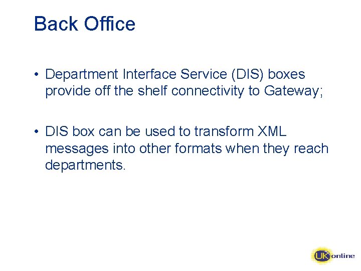 Back Office • Department Interface Service (DIS) boxes provide off the shelf connectivity to