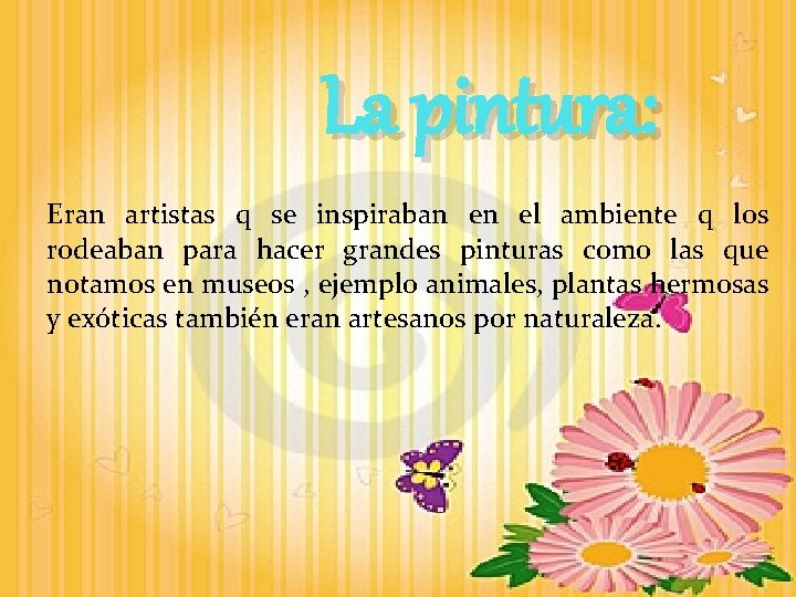 La pintura: Eran artistas q se inspiraban en el ambiente q los rodeaban para