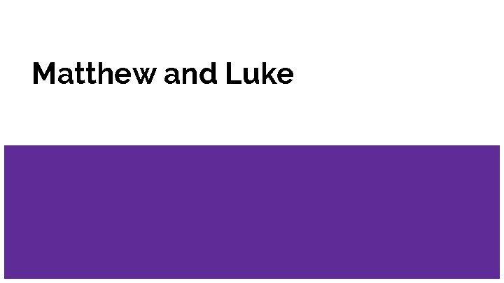 Matthew and Luke 