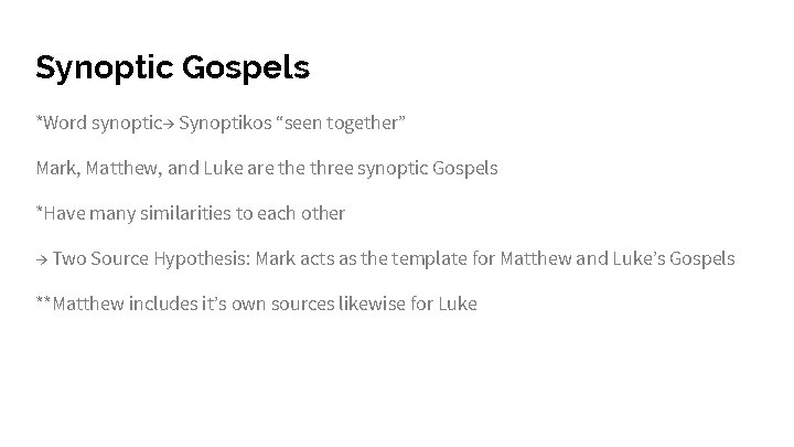 Synoptic Gospels *Word synoptic→ Synoptikos “seen together” Mark, Matthew, and Luke are three synoptic