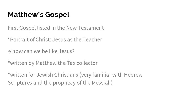 Matthew’s Gospel First Gospel listed in the New Testament *Portrait of Christ: Jesus as