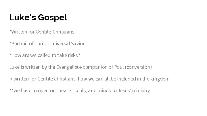 Luke’s Gospel *Written for Gentile-Christians *Portrait of Christ: Universal Savior *How are we called