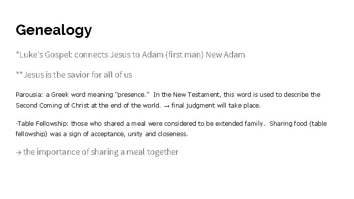 Genealogy *Luke’s Gospel: connects Jesus to Adam (first man) New Adam **Jesus is the