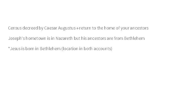 Census decreed by Caesar Augustus→ return to the home of your ancestors Joseph’s hometown