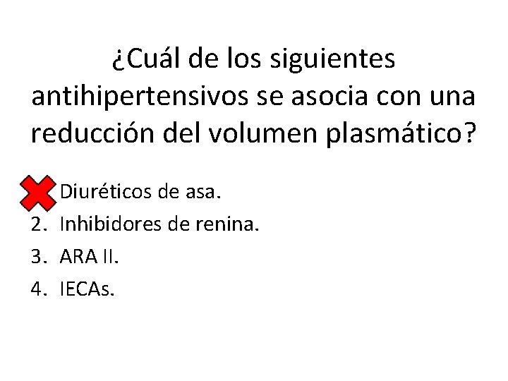 ¿Cuál de los siguientes antihipertensivos se asocia con una reducción del volumen plasmático? 1.