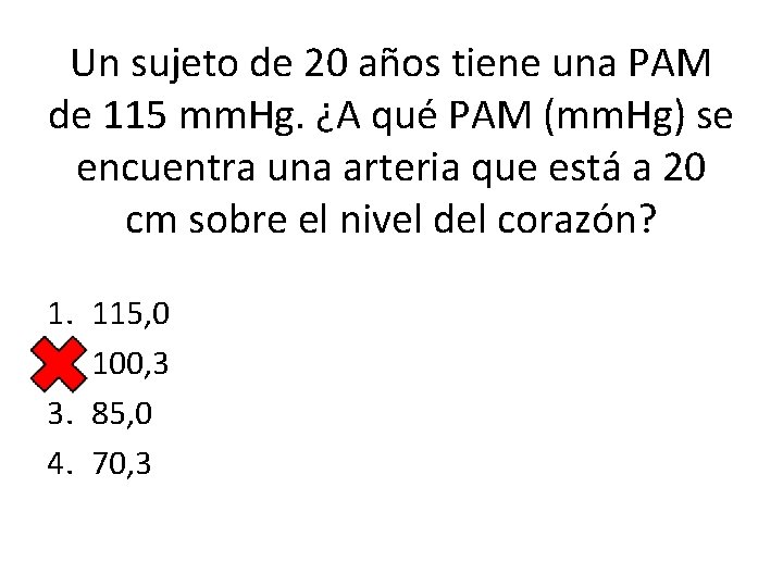 Un sujeto de 20 años tiene una PAM de 115 mm. Hg. ¿A qué