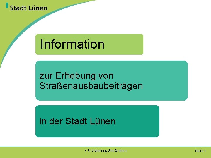 Information zur Erhebung von Straßenausbaubeiträgen in der Stadt Lünen 4. 6 / Abteilung Straßenbau