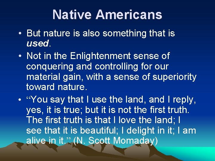 Native Americans • But nature is also something that is used. • Not in