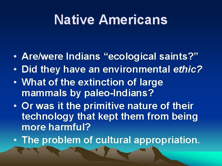 Native Americans • Are/were Indians “ecological saints? ” • Did they have an environmental