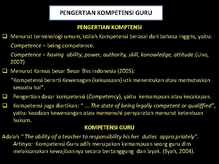 PENGERTIAN KOMPETENSI GURU PENGERTIAN KOMPTENSI q Menurut terminologi umum, istilah Kompetensi berasal dari bahasa