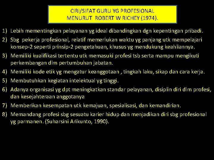 CIRI/SIFAT GURU YG PROFESIONAL MENURUT ROBERT W RICHEY (1974). 1) Lebih mementingkan pelayanan yg