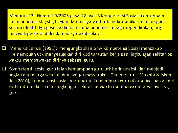 Menurut PP. Nomor 19/2005 pasal 28 ayat 3 Kompetensi Sosial ialah kemampuan pendidik sbg