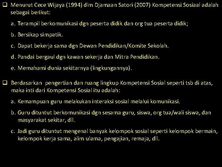 q Menurut Cece Wijaya (1994) dlm Djamaan Satori (2007) Kompetensi Sosiaal adalah sebagai berikut: