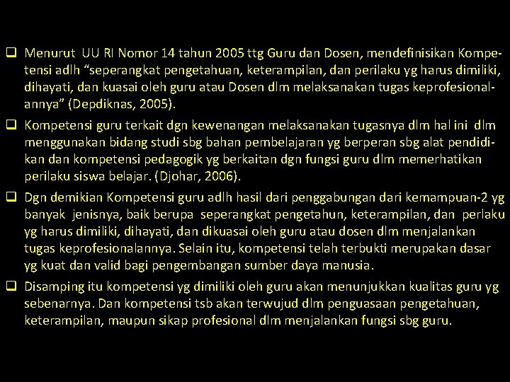 q Menurut UU RI Nomor 14 tahun 2005 ttg Guru dan Dosen, mendefinisikan Kompetensi