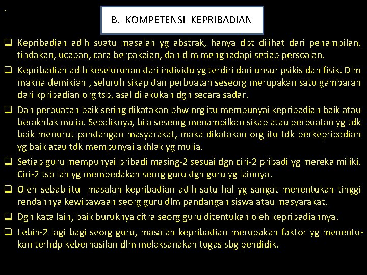 . B. KOMPETENSI KEPRIBADIAN q Kepribadian adlh suatu masalah yg abstrak, hanya dpt dilihat