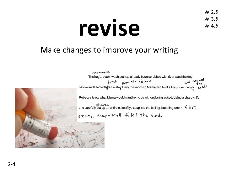 revise Make changes to improve your writing 2 -4 W. 2. 5 W. 3.