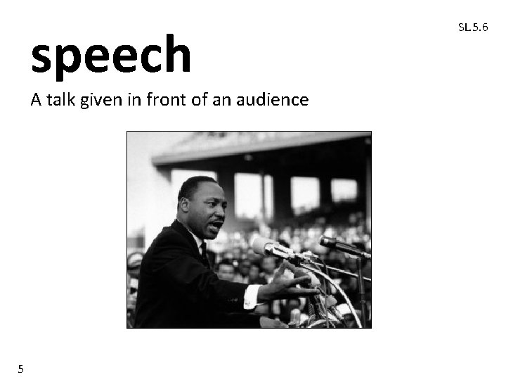 speech A talk given in front of an audience 5 SL. 5. 6 