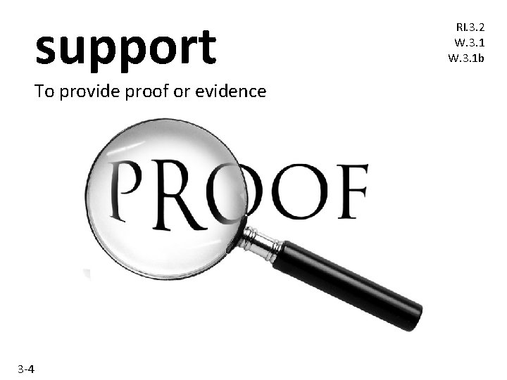 support To provide proof or evidence 3 -4 RI. 3. 2 W. 3. 1