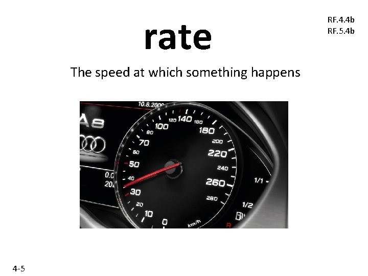 rate The speed at which something happens 4 -5 RF. 4. 4 b RF.