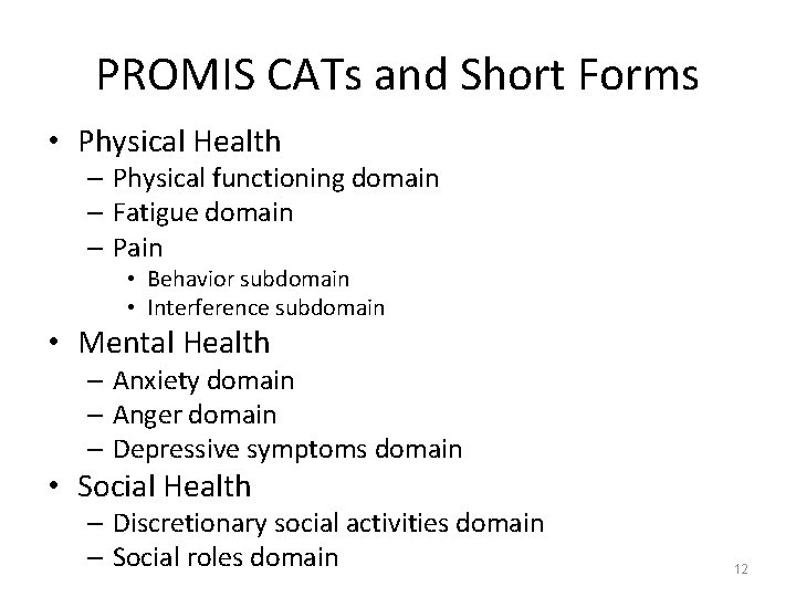 PROMIS CATs and Short Forms • Physical Health – Physical functioning domain – Fatigue