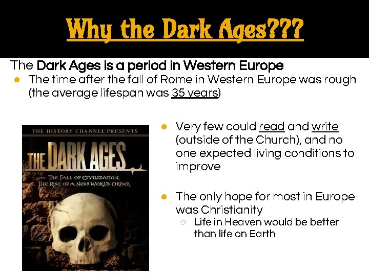 Why the Dark Ages? ? ? The Dark Ages is a period in Western