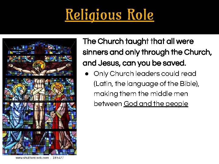 Religious Role The Church taught that all were sinners and only through the Church,