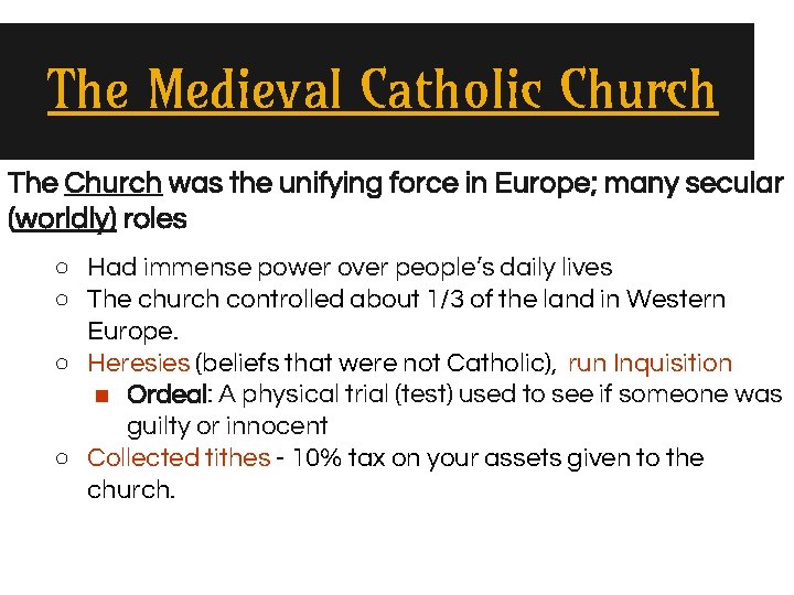 The Medieval Catholic Church The Church was the unifying force in Europe; many secular