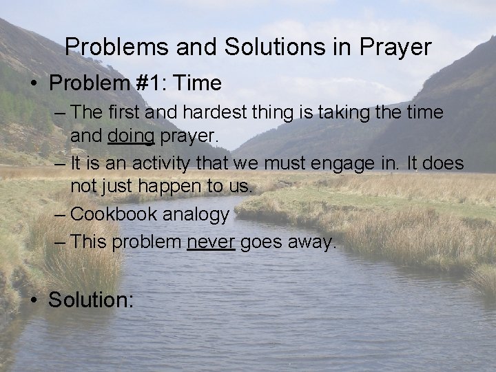 Problems and Solutions in Prayer • Problem #1: Time – The first and hardest