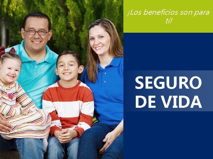 Los Beneficios Son Para Ti SEGURO DE VIDA