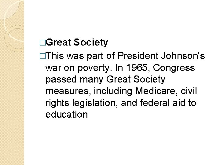 �Great Society �This was part of President Johnson's war on poverty. In 1965, Congress