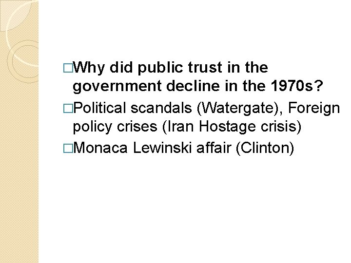 �Why did public trust in the government decline in the 1970 s? �Political scandals