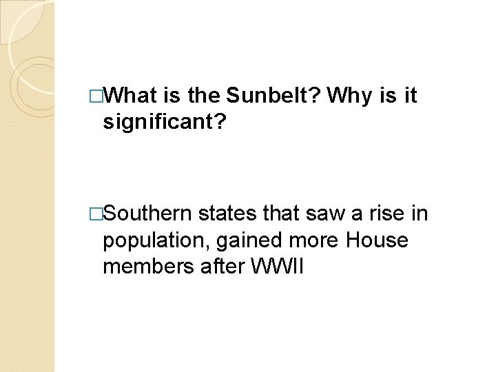 �What is the Sunbelt? Why is it significant? �Southern states that saw a rise