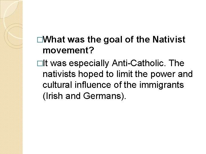 �What was the goal of the Nativist movement? �It was especially Anti-Catholic. The nativists