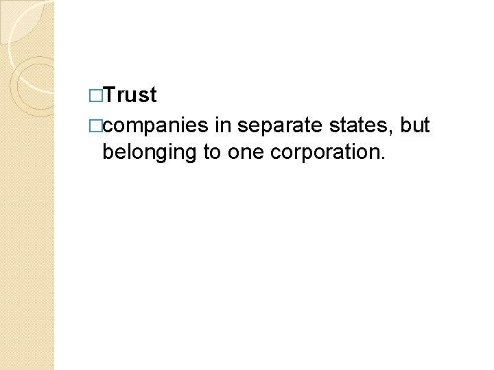 �Trust �companies in separate states, but belonging to one corporation. 
