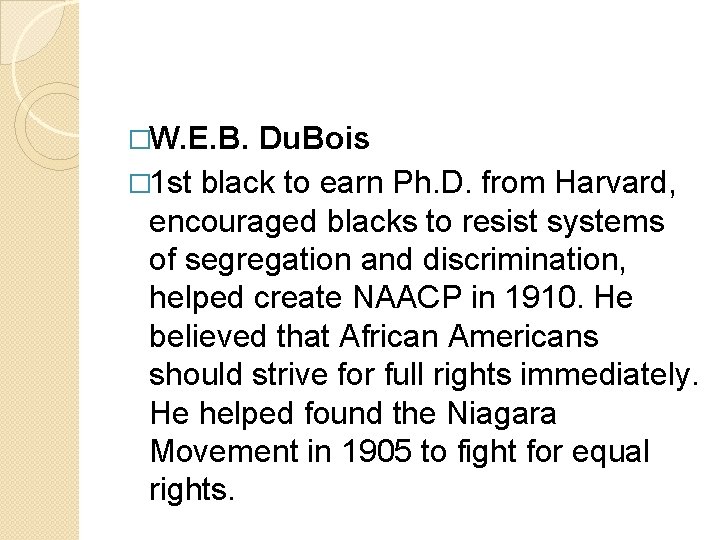 �W. E. B. Du. Bois � 1 st black to earn Ph. D. from