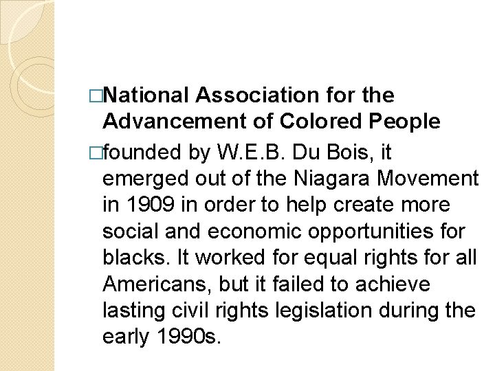 �National Association for the Advancement of Colored People �founded by W. E. B. Du