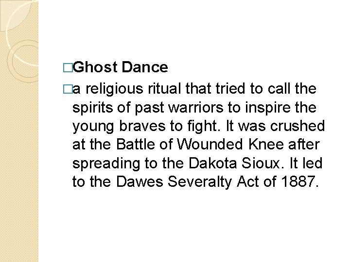 �Ghost Dance �a religious ritual that tried to call the spirits of past warriors