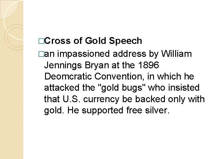 �Cross of Gold Speech �an impassioned address by William Jennings Bryan at the 1896
