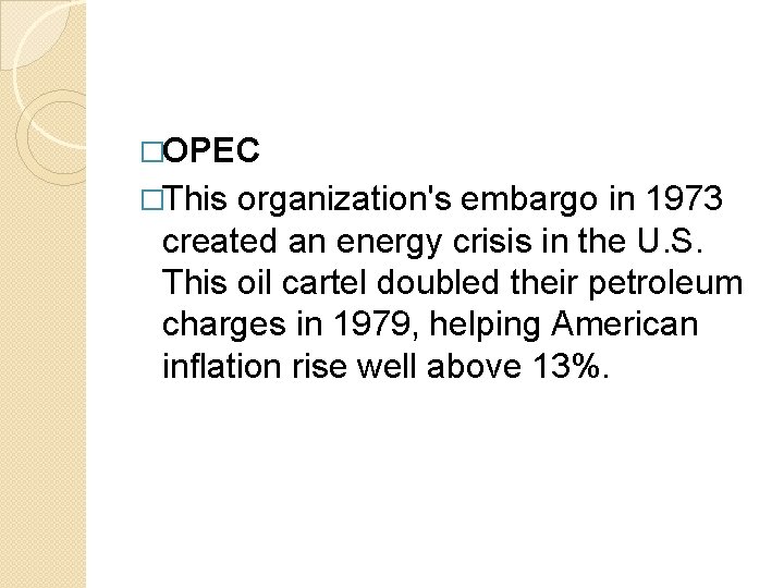 �OPEC �This organization's embargo in 1973 created an energy crisis in the U. S.