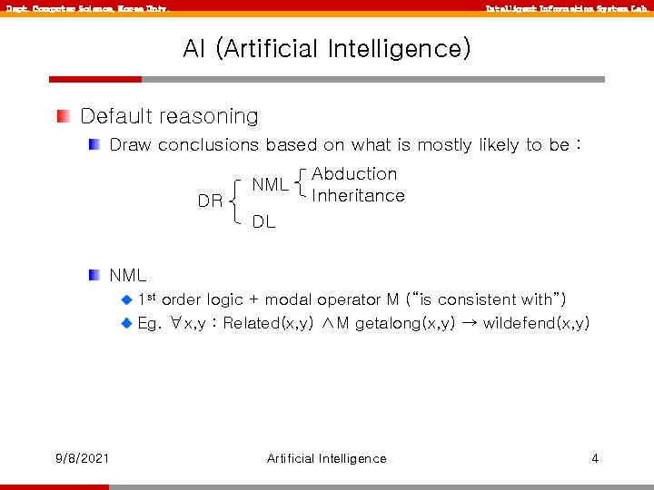 Dept. Computer Science, Korea Univ. Intelligent Information System Lab. AI (Artificial Intelligence) Default reasoning