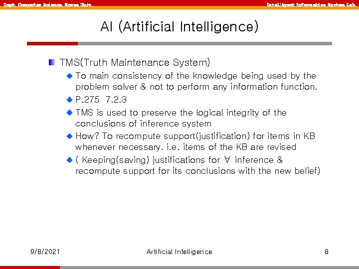 Dept. Computer Science, Korea Univ. Intelligent Information System Lab. AI (Artificial Intelligence) TMS(Truth Maintenance