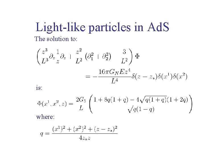 Light-like particles in Ad. S The solution to: is: where: 