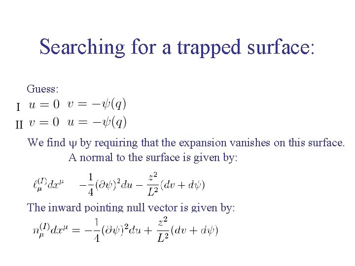 Searching for a trapped surface: Guess: I II We find y by requiring that