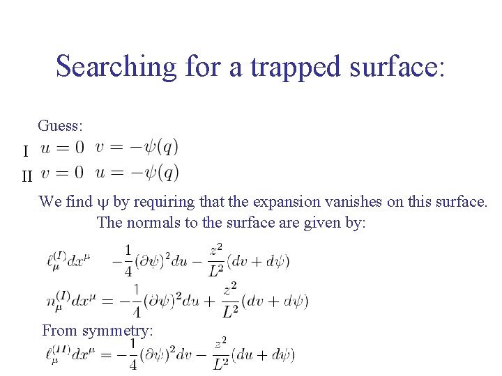 Searching for a trapped surface: Guess: I II We find y by requiring that